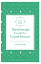 Book cover of: Emerald Guide to Talcott Parsons. By: John Scott
