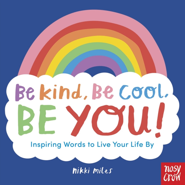 Be Kind, Be Cool, Be You: Inspiring Words to Live Your Life By 9781839940910 Nikki Miles