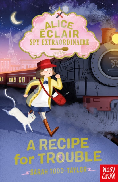 Book cover of: Alice Eclair, Spy Extraordinaire! A Recipe for Trouble. By: TODD TAYLOR, SARAH