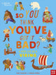 Book cover of: British Museum: So You Think You've Got It Bad? A Kid's Life as a Viking. By: STRATHIE, CHAE