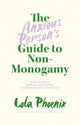 Anxious Person’s Guide to Non-Monogamy, Your Guide to Open Relationships, Polyamory and Letting Go 9781839972133 Lola Phoenix
