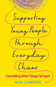 Book cover of: Supporting Young People through Everyday Chaos. By: Nick Luxmoore