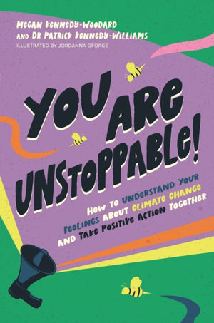 You Are Unstoppable!, How to Understand Your Feelings about Climate Change and Take Positive Action Together