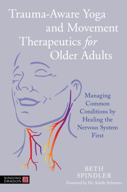 Book cover of: Trauma-Aware Yoga and Movement Therapeutics for Older Adults. By: Beth Spindler