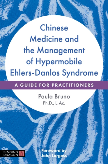 Book cover of: Chinese Medicine and the Management of Hypermobile Ehlers-Danlos Syndrome. By: Paula Bruno