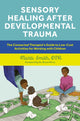 Book cover of: Sensory Healing after Developmental Trauma