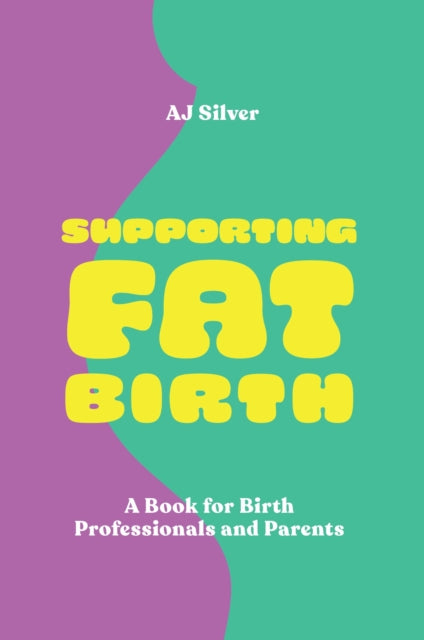 Book cover of: Supporting Fat Birth. By: A. J. Silver
