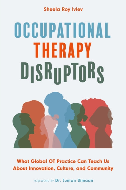 Book cover of: Occupational Therapy Disruptors. By: Sheela Roy Ivlev