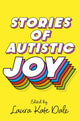 Book cover of: Stories of Autistic Joy. By: Laura Kate Dale