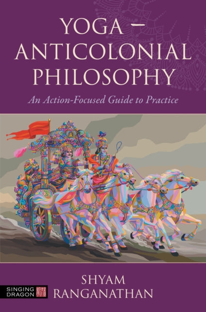 Book cover of: Yoga – Anticolonial Philosophy. By: Shyam Ranganathan