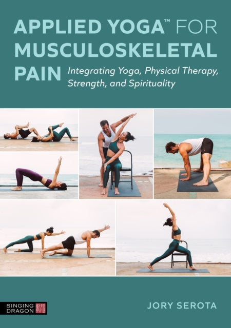 Book cover of: Applied Yoga™ for Musculoskeletal Pain. By: Jory Serota
