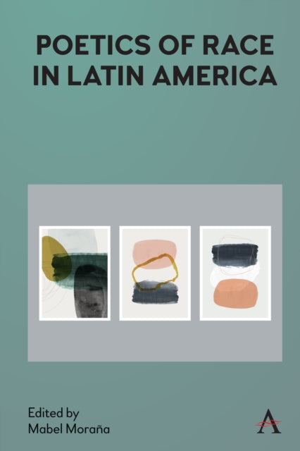 Book cover of: Poetics of Race in Latin America. By: Mabel Moraña