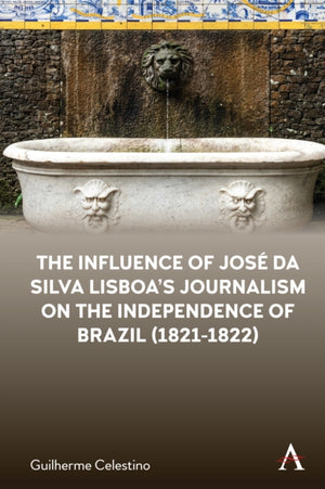 The Influence of Jose da Silva Lisboa’s Journalism on the Independence of Brazil (1821-1822)