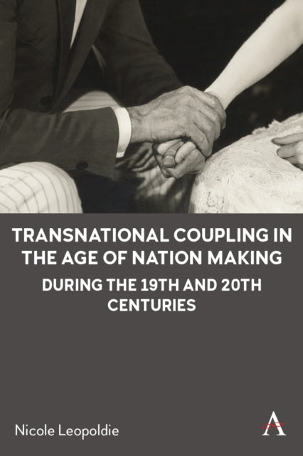 Book cover of: Transnational Coupling in the Age of Nation Making during the 19th and 20th Centuries. By: Nicole Leopoldie