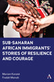 Book cover of: Sub-Saharan African Immigrants’ Stories of Resilience and Courage. By: Mariam Konate