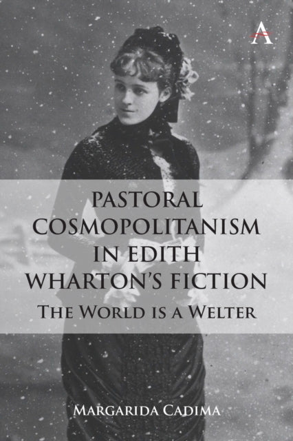 Book cover of: Pastoral Cosmopolitanism in Edith Wharton’s Fiction. By: Margarida Cadima