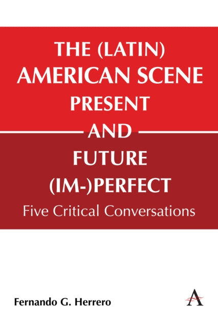 Book cover of: (Latin) American Scene, Present and Future (Im-)Perfect. By: Fernando G Herrero