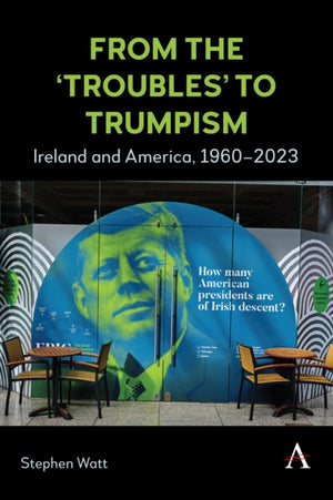 From the ‘Troubles’ to Trumpism