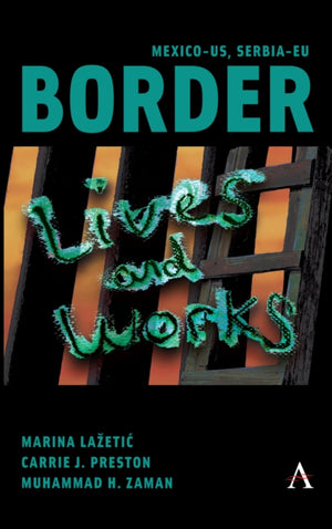 Mexico-US, Serbia-EU Border Lives and Works