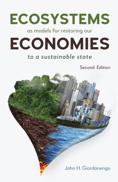 Book cover of: Ecosystems as Models for Restoring our Economies, 2nd Edition. By: John H. Giordanengo