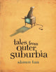 Book cover of: Tales From Outer Suburbia. By: Shaun Tan
