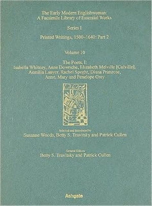 The Poets, Isabella Whitney, Anne Dowriche, Elizabeth Melville [Colville], Aemilia Lanyer, Rachel Speght, Diane Primrose and Anne, Mary and Penelope Grey