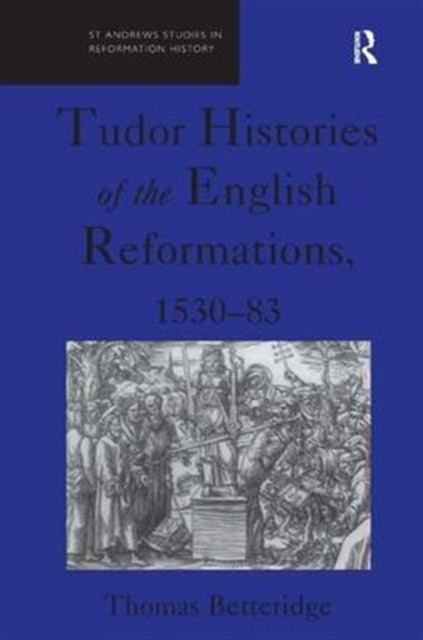 Book cover of: Tudor Histories of the English Reformations, 1530–83. By: Thomas Betteridge
