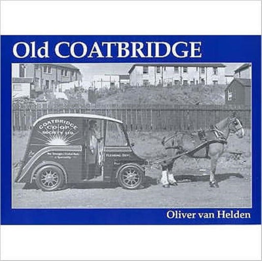 Book cover of: Old Coatbridge. By: Oliver Van Helden