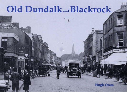 Book cover of: Old Dundalk and Blackrock. By: Hugh Oram