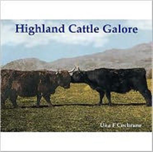 Book cover of: Highland Cattle Galore. By: Una Flora Cochrane
