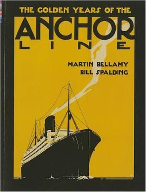 Book cover of: Golden Years of The Anchor Line. By: Martin Bellamy