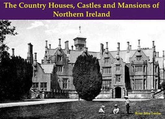 Book cover of: Country Houses, Castles and Mansions of Northern Ireland