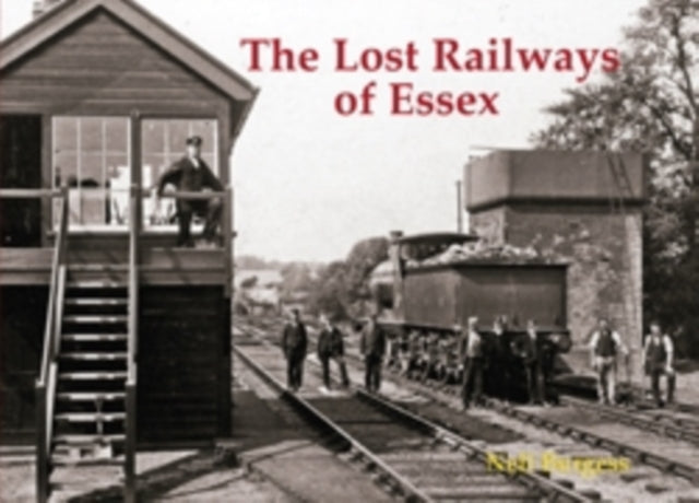 Book cover of: Lost Railways of Essex. By: Neil Burgess