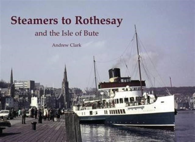 Book cover of: Steamers to Rothesay and the Isle of Bute