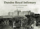Book cover of: Dundee Royal Infirmary