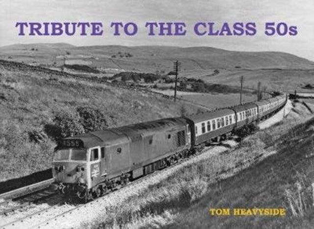 Book cover of: Tribute to the Class 50s