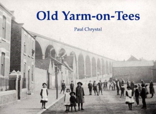 Book cover of: Old Yarm-on-Tees. By: Paul Chrystal
