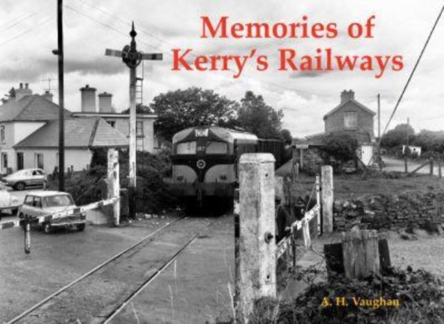 Book cover of: Memories of Kerry's Railways. By: A. H. Vaughan