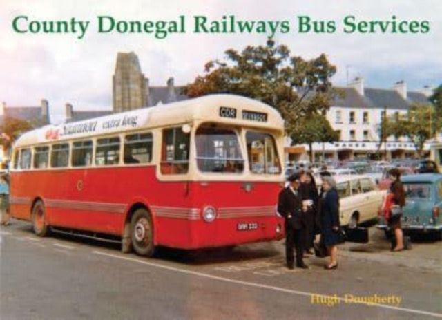 Book cover of: County Donegal Railways Bus Services. By: Hugh Dougherty