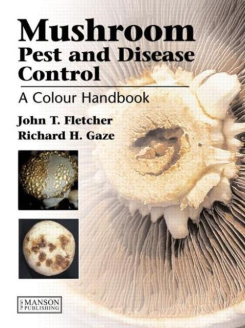 Book cover of: Mushroom Pest and Disease Control. By: John Fletcher