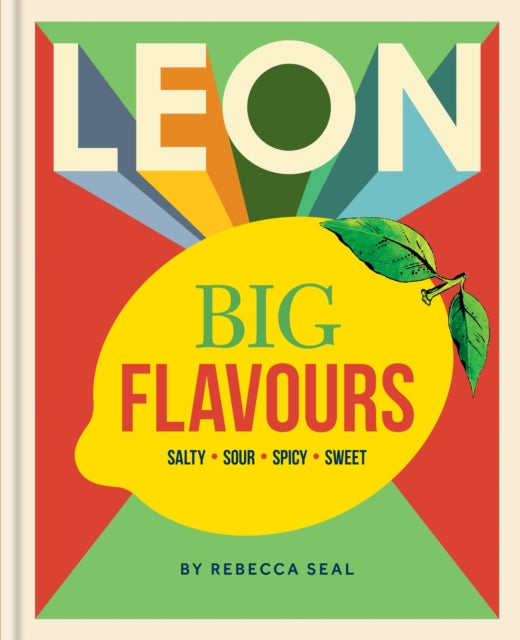 LEON Big Flavours Cookbook, Salty • Sour • Spicy • Sweet 9781840918267 Rebecca Seal