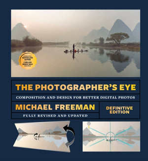 Photographer's Eye (Definitive Edition), Composition and Design for Better Photos