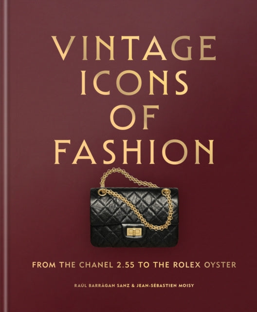 Vintage Icons of Fashion, From the Chanel 2.55 to the Rolex Oyster 9781840919653 Raul Barragan Sanz