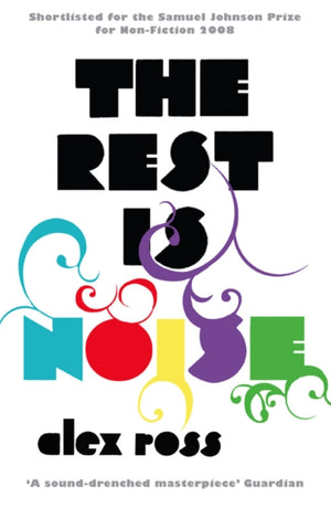 Rest is Noise, Listening to the Twentieth Century