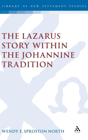 The Lazarus Story within the Johannine Tradition