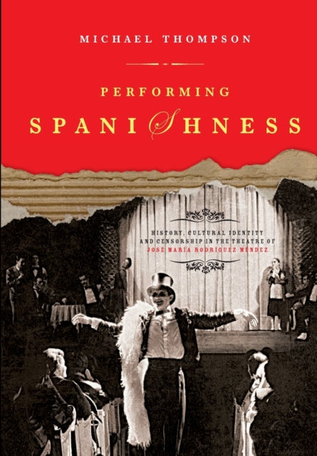 Book cover of: Performing Spanishness. By: Michael Thompson