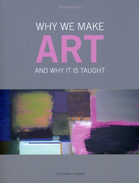 Book cover of: Why We Make Art. By: Richard Hickman