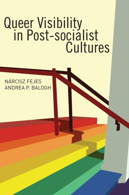 Book cover of: Queer Visibility in Post-Socialist Cultures