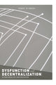 Book cover of: Dysfunction and Decentralization in New Media Art and Education. By: Robert W. Sweeny