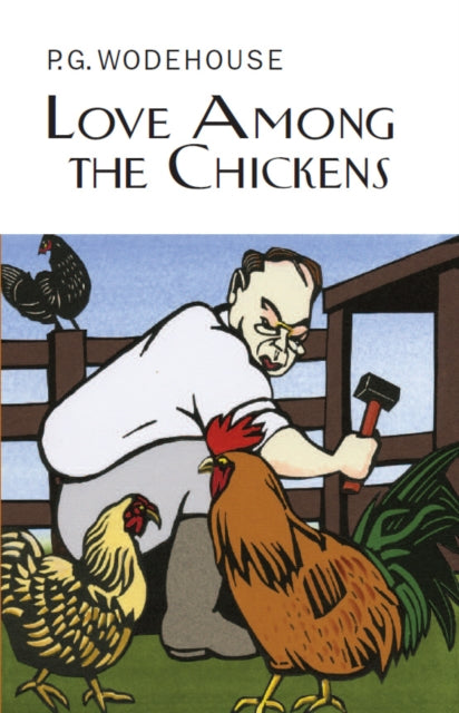 Book cover of: Love Among the Chickens. By: P. G. Wodehouse